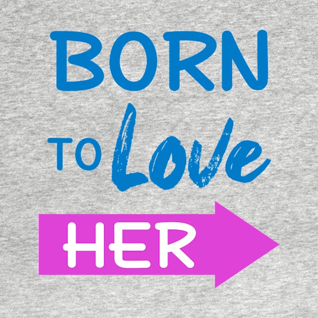 Born To Love Her Couple Shirts Valentines Day by Mesyo